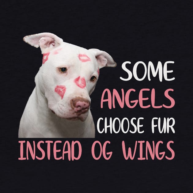 Some Angels Choose Fur Pitbull by funkyteesfunny